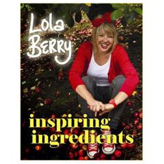 Lola Berry: Inspiring Ingredients Book SOLD OUT!