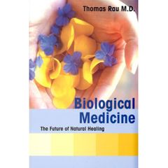 Biological Medicine The Future Natural Healing by Dr T Rau