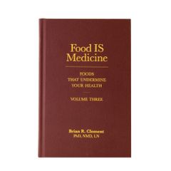 Food IS Medicine Volume 3 by Brian Clement