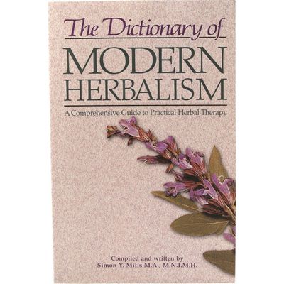 Dictionary of Modern Herbalism by Simon Mills