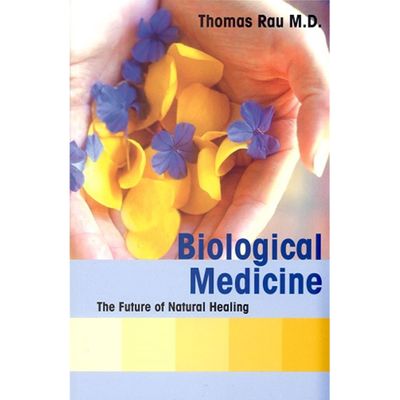 Biological Medicine The Future Natural Healing by Dr T Rau