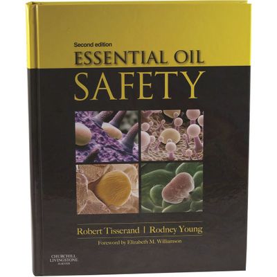 Essential Oil Safety (2nd Ed) by R Tisserand and R Young