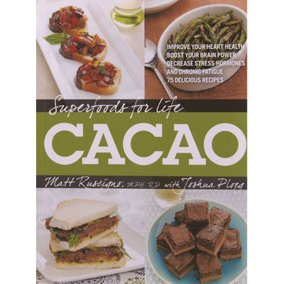 Superfoods for Life Cacao by Matt Ruscigno and Joshua Ploeg