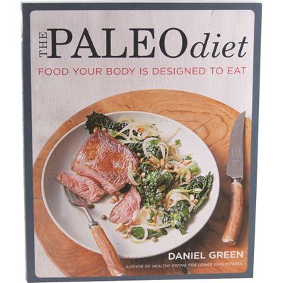 The Paleo Diet Food Your Body Is Designed To Eat by D Green
