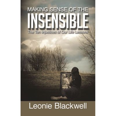 Making Sense of Insensible, Life Lessons by L Blackwell